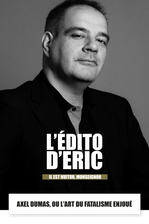 Axel Dumas, ou l'art du fatalisme enjoué