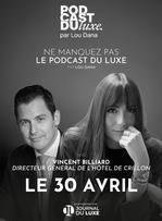 Podcast du Luxe : dans les coulisses du Crillon avec Vincent Billiard