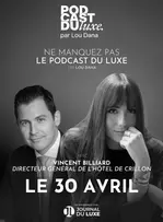 Podcast du Luxe : dans les coulisses du Crillon avec Vincent Billiard