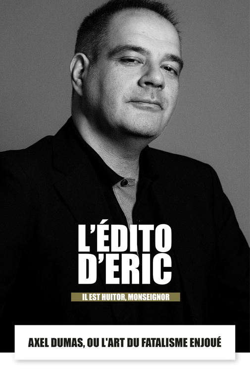Axel Dumas, ou l'art du fatalisme enjoué