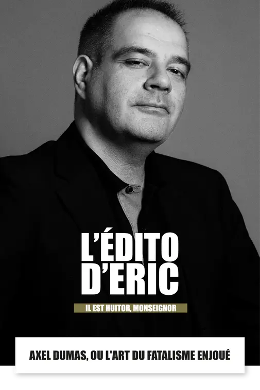 Axel Dumas, ou l'art du fatalisme enjoué