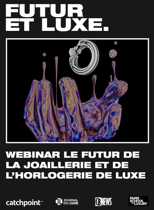 WEBINAR FUTUR & LUXE : retour sur l’édition dédiée à la Joaillerie et l’Horlogerie.