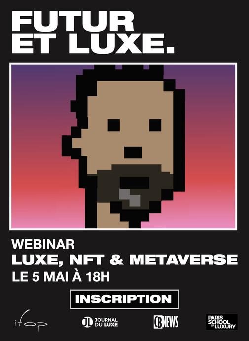 WEBINAR FUTUR & LUXE : Luxe, NFT et Métaverse.